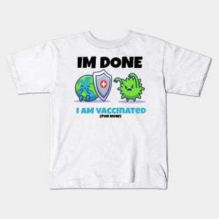 I AM VACCINATED (for now) Kids T-Shirt